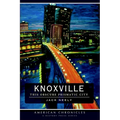 Knoxville: This Obscure Prismatic City - Paperback