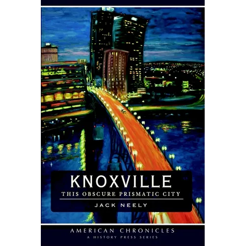 Knoxville: This Obscure Prismatic City - Paperback
