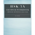HSK 3A Grammar Workbook: Chinese Sentence Structure - Paperback