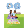 I Dream, You Dream, Let Us Dream! - Hardcover