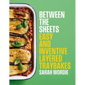 Between the Sheets: Easy and Inventive Layered Traybakes - Hardcover