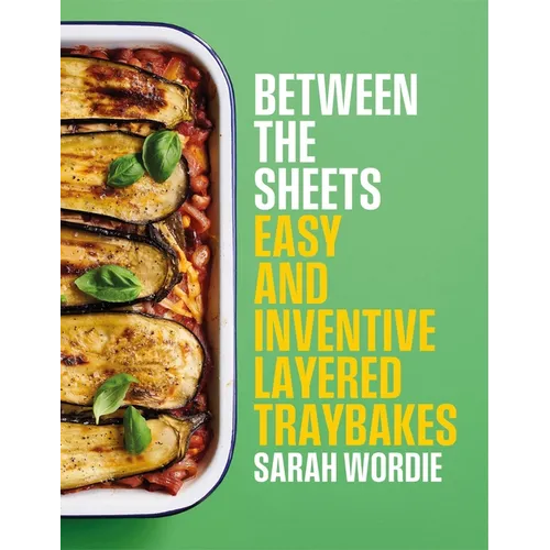 Between the Sheets: Easy and Inventive Layered Traybakes - Hardcover