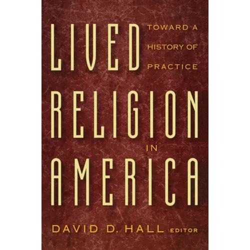 Lived Religion in America: Toward a History of Practice