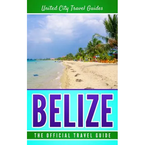 Belize: The Official Travel Guide - Paperback