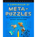 A Compendium of Meta-Puzzles: 20+ Extravaganzas to Untangle--Without Instructions - Spiral