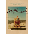 Mettlework: A Mining Daughter on Making Home - Paperback