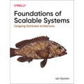 Foundations of Scalable Systems: Designing Distributed Architectures - Paperback