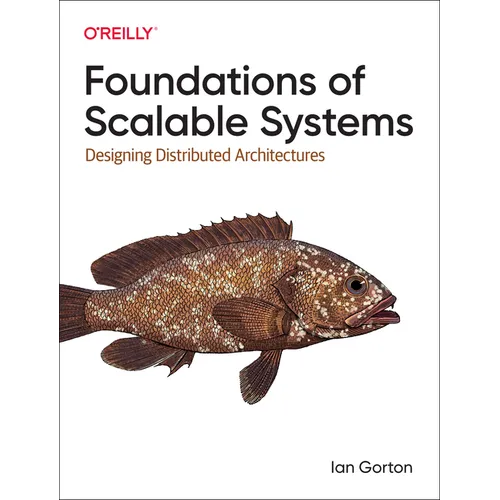 Foundations of Scalable Systems: Designing Distributed Architectures - Paperback