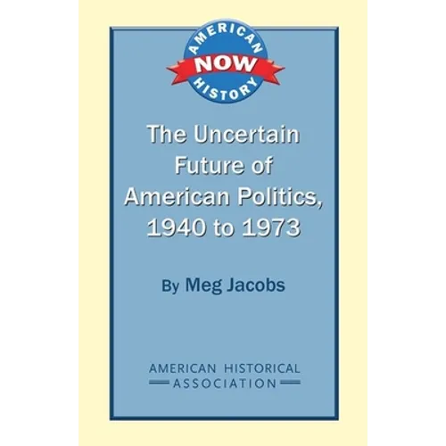 The Uncertain Future of American Politics, 1940 to 1973