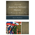 Interpreting American Military History at Museums and Historic Sites