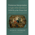 Trinitarian Interpretation in Light of the Identity of YHWH as the Triune God - Paperback