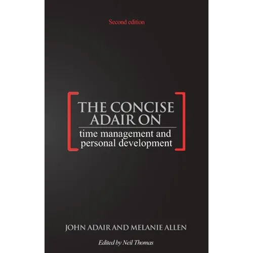 The Concise Adair on Time Management and Personal Development - Paperback