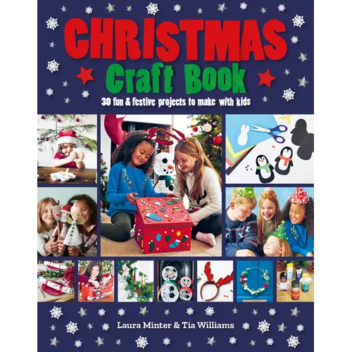 Christmas Craft Book: 30 Fun & Festive Projects to Make with Kids - Paperback