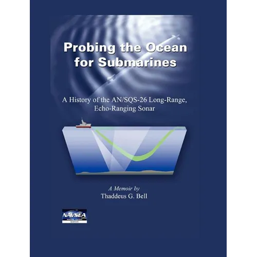 Probing the Ocean for Submarines: A History of the AN/SQS-26 Long Range, Echo-Ranging Sonar