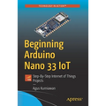 Beginning Arduino Nano 33 Iot: Step-By-Step Internet of Things Projects - Paperback