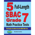5 Full-Length SBAC Grade 7 Math Practice Tests: The Practice You Need to Ace the SBAC Math Test - Paperback