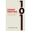 Grant Writing 101: Developing a culture of resource development for your nonprofit - Paperback