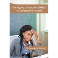 The Agony of Teacher's STRESS: A Comparative Analysis - Paperback