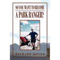 So You Want to Become a Park Ranger? - Paperback