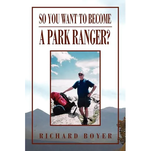 So You Want to Become a Park Ranger? - Paperback