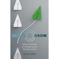 Refine & Grow: Lessons Learned on Navigating the Business World - Paperback