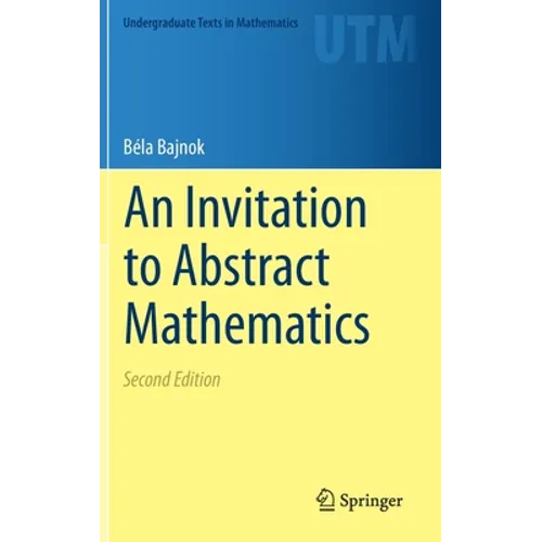 An Invitation to Abstract Mathematics - Hardcover