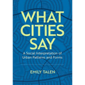 What Cities Say: A Social Interpretation of Urban Patterns and Forms - Paperback