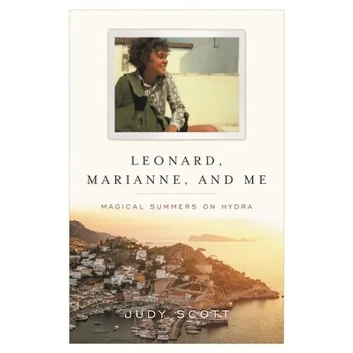 Leonard, Marianne, and Me: Magical Summers on Hydra - Hardcover