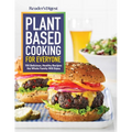 Reader's Digest Plant Based Cooking for Everyone: More Than 150 Delicious Healthy Recipes the Whole Family Will Enjoy - Paperback