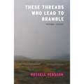 These Threads Who Lead to Bramble: Essays - Paperback