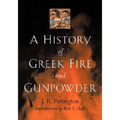 A History of Greek Fire and Gunpowder