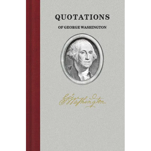 Quotations of George Washington - Hardcover