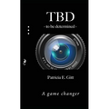 TBD -to be determined-: A game changer - Paperback