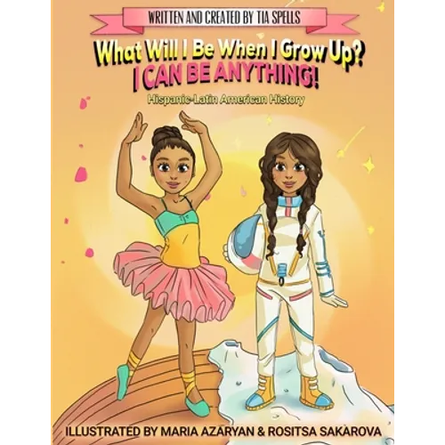 What Will I Be When I Grow Up? I CAN BE ANYTHING! - Paperback