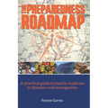 The Preparedness Roadmap: A practical guide to family readiness in disasters and emergencies