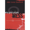 Why Good People Mess Up: Keys to Upright Living in a Seductive World - Paperback