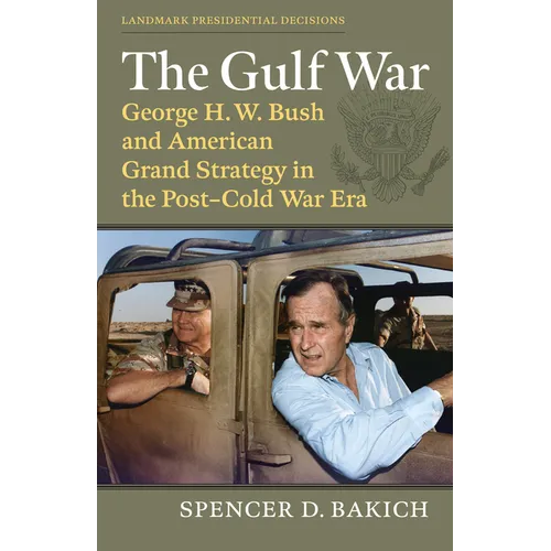 The Gulf War: George H. W. Bush and American Grand Strategy in the Post-Cold War Era - Paperback