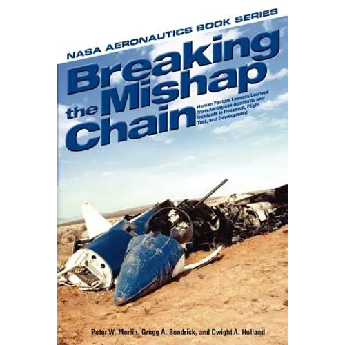 Breaking the Mishap Chain: Human Factors Lessons Learned from Aerospace Accidents and Incidents in Research, Flight Test, and Development