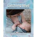 Latching Well: Breastfeeding with an Integrative Approach - Paperback