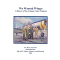 We Wanted Wings: A History of the Aviation Cadet Program
