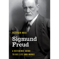 Sigmund Freud: A Reference Guide to His Life and Works - Paperback