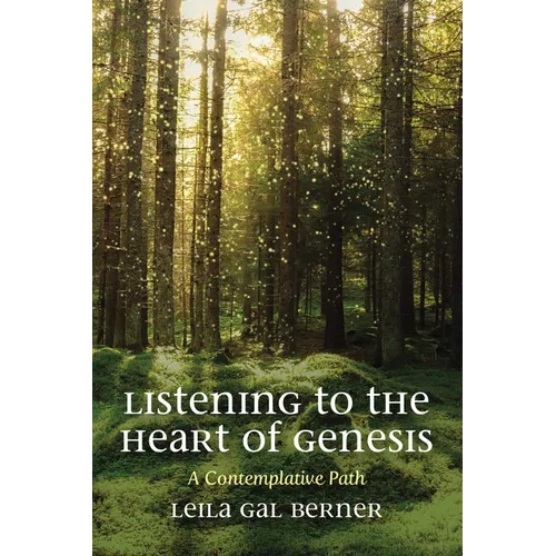 Listening to the Heart of Genesis: A Contemplative Path - Hardcover