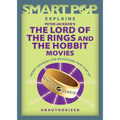 Smart Pop Explains Peter Jackson's the Lord of the Rings and the Hobbit Movies - Paperback