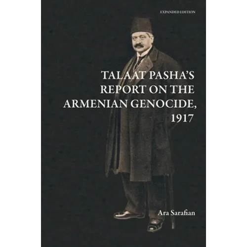 Talaat Pasha's Report on the Armenian Genocide [Expanded Edition]