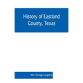 History of Eastland County, Texas - Paperback