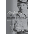 Recollections of Thomas D. Duncan, A Confederate Soldier