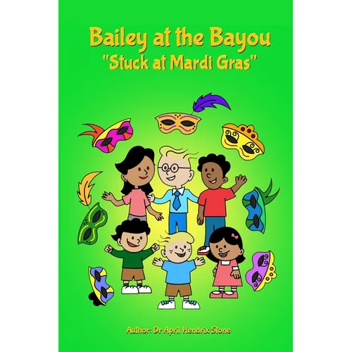Bailey at the Bayou "Stuck at Mardi Gras" - Paperback