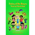 Bailey at the Bayou "Stuck at Mardi Gras" - Paperback