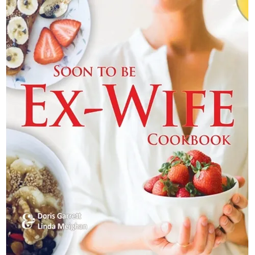 Soon to be Ex-Wife Cookbook - Hardcover
