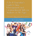 A Do-It-Yourselfer's Guide to Time Management and Organizational Skills for Students of All Ages: A brief guide for children and teens with easy to im - Paperback